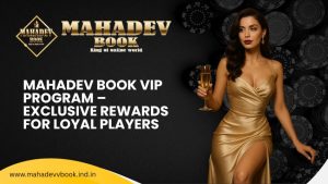 Read more about the article Mahadev Book VIP Program – Exclusive Rewards for Loyal Players