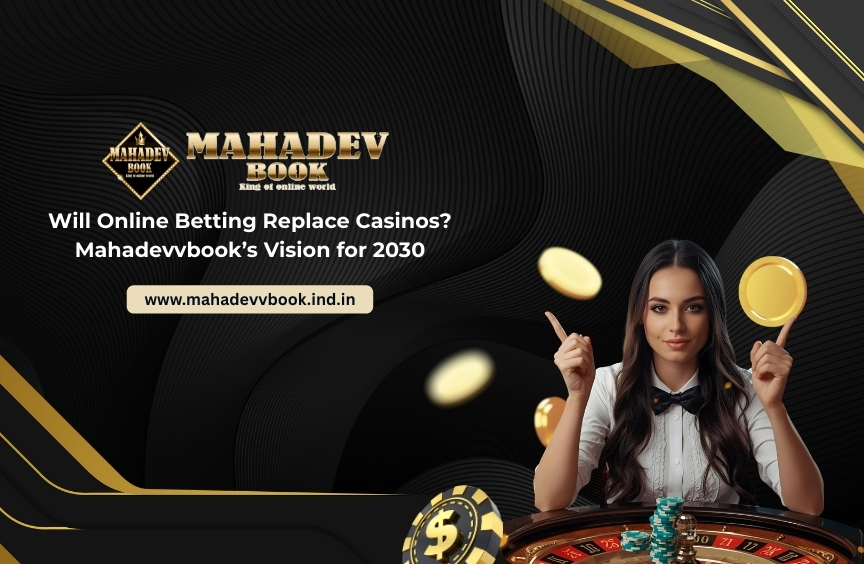 Read more about the article Will Online Betting Replace Casinos? Mahadevbook’s Vision for 2030