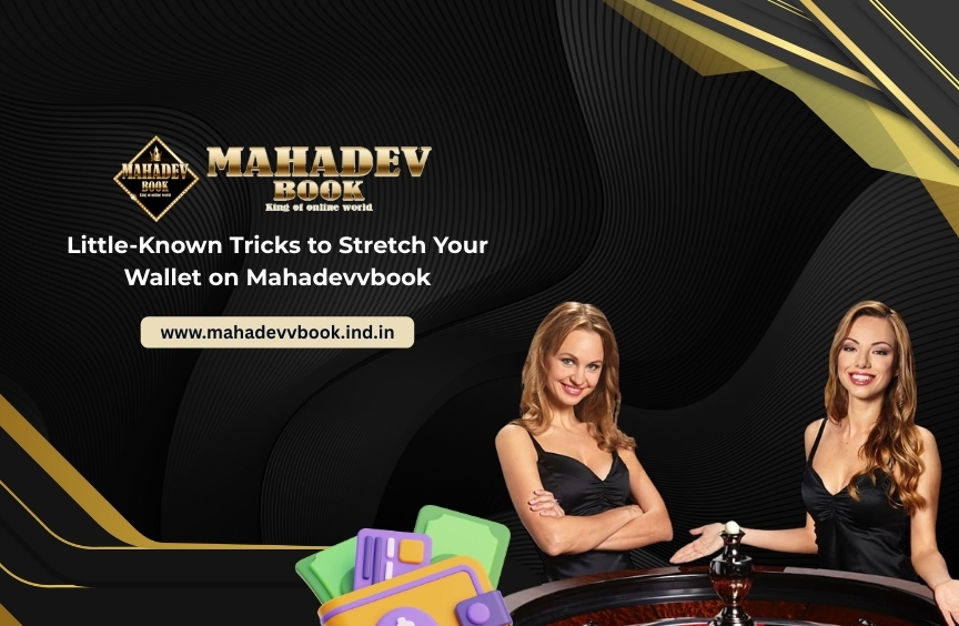You are currently viewing Little-Known Tricks to Stretch Your Wallet on Mahadevbook