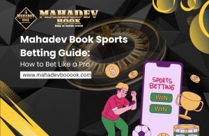 Read more about the article Mahadev Book Sports Betting Guide: How to Bet Like a Pro