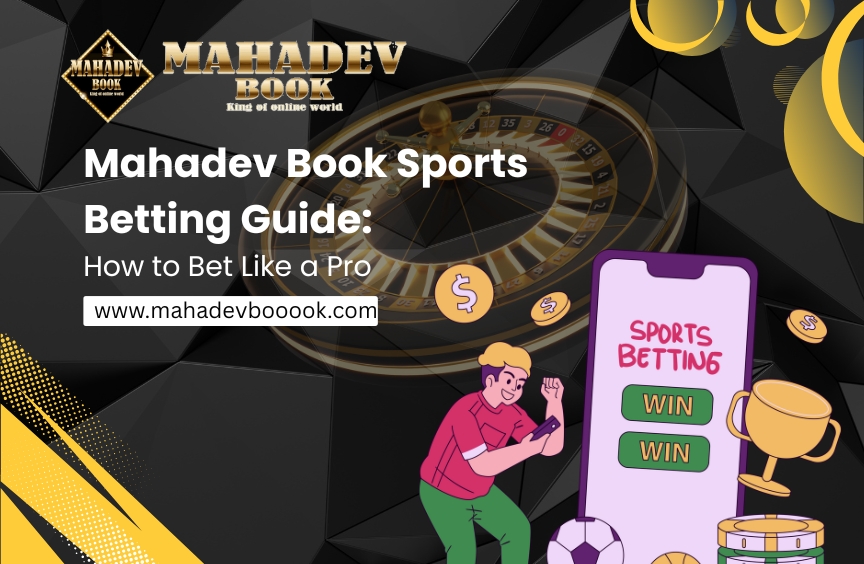 You are currently viewing Mahadev Book Sports Betting Guide: How to Bet Like a Pro