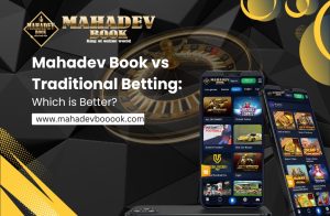 Read more about the article Mahadev Book vs Traditional Betting: Which is Better?