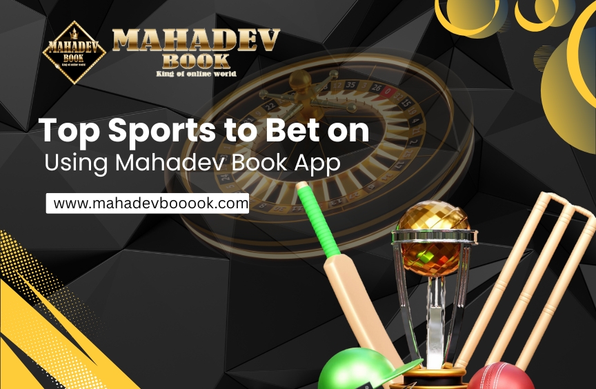 You are currently viewing Top Sports to Bet on Using Mahadev Book App