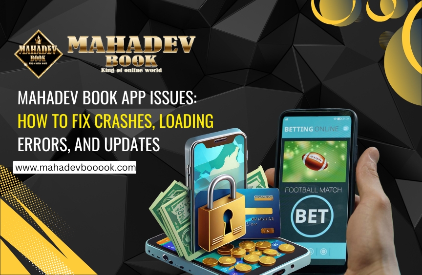 Read more about the article Mahadev Book App Issues: How to Fix Crashes, Loading Errors, and Updates