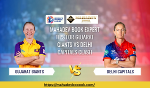 Read more about the article Mahadev Book Expert Tips for Gujarat Giants vs Delhi Capitals Clash