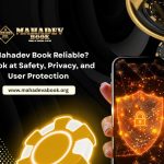 Is Mahadev Book Reliable? A Look at Safety, Privacy, and User Protection
