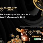 Mahadev Book App vs Web Platform: User Preferences in 2026