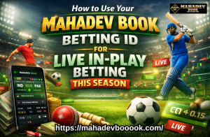 Read more about the article How to Use Your Mahadev Book Betting ID for Live In-Play Betting This Season