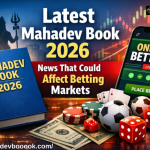 Latest Mahadev Book 2026 News That Could Affect Betting Markets