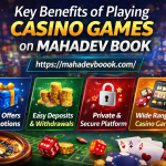 Key Benefits of Playing Casino Games on Mahadev Book