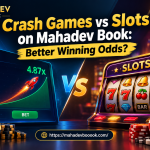 Crash Games vs Slots on Mahadev Book: Better Winning Odds?